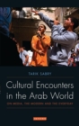 Image for Cultural encounters in the Arab world  : on media, the modern and the everyday