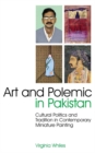 Image for Art and polemic in Pakistan  : politics, culture and tradition in contemporary miniature painting