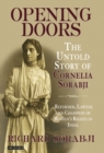 Image for Opening doors  : the untold story of Cornelia Sorabji, reformer, lawyer and champion of women&#39;s rights in India