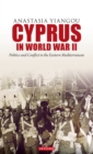 Image for Cyprus in World War II  : politics and conflict in the Eastern Mediterranean
