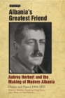 Image for Albania&#39;s greatest friend  : Aubrey Herbert and the making of modern Albania