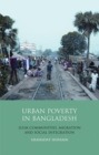 Image for Urban poverty in Bangladesh  : slum communities, migration and social integrations
