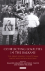 Image for Conflicting Loyalties in the Balkans : The Great Powers, the Ottoman Empire and Nation-building
