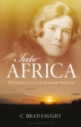 Image for Into Africa  : the imperial life of Margery Perham