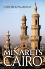 Image for The minarets of Cairo  : Islamic architecture from the Arab conquest to the end of the Ottoman Empire