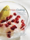 Image for New Persian cooking  : a fresh approach to the classic cuisine of Iran