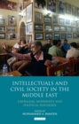 Image for Intellectuals and civil society in the Middle East  : liberalism, modernity and political discourse