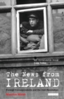 Image for The news from Ireland  : foreign correspondents and the Irish revolution