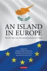 Image for An island in Europe  : the EU and the transformation of Cyprus