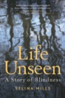 Image for Life unseen  : a story of blindness