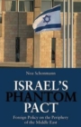 Image for Israel&#39;s Phantom Pact : Foreign Policy on the Periphery of the Middle East