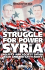 Image for The struggle for power in Syria  : politics and society under Asad and the Ba&#39;th Party