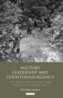 Image for Military leadership and counterinsurgency  : the British Army and small war strategy since World War II