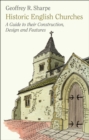 Image for Historic English churches  : a guide to their construction, design and features
