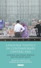Image for Language politics in contemporary Central Asia  : national and ethnic identity and the Soviet legacy