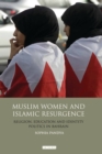 Image for Muslim women and Islamic resurgence  : religion, education, and identity politics in Bahrain