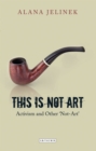 Image for This is not art  : activism and other &#39;not-art&#39;