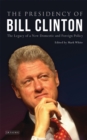 Image for The presidency of Bill Clinton  : the legacy of a new domestic and foreign policy