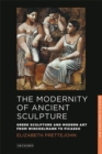 Image for The Modernity of Ancient Sculpture