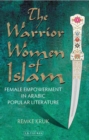 Image for The warrior women of Islam  : forgotten heroines of the great Arabian tales