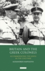 Image for Britain and the Greek colonels  : accomodating the Junta in the Cold War