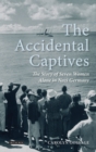 Image for The accidental captives  : the story of seven women alone in Nazi Germany