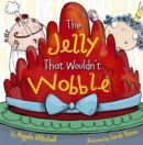 Image for The Jelly That Wouldn&#39;t Wobble