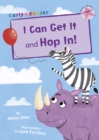 Image for I Can Get It and Hop In! (Early Reader)