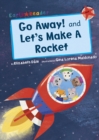 Image for Go away!  : and, Let's make a rocket