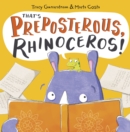 Image for That&#39;s Preposterous, Rhinoceros!