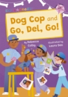 Image for Dog Cop and Go, Del, Go!