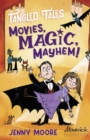 Image for Movies, magic, mayhem!  : Bites, camera, action!