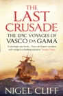 Image for The last crusade  : the epic voyages of Vasco da Gama