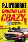 Image for Driving like crazy  : thirty years of vehicular hell-bending