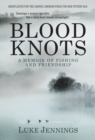 Image for Blood knots  : a memoir of fishing and friendship