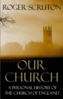 Image for Our church  : a personal history of the Church of England