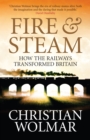 Image for Fire &amp; steam: a new history of the railways in Britain