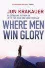 Image for Where men win glory  : the odyssey of Pat Tillman