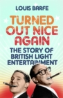 Image for Turned Out Nice Again: The Story of British Light Entertainment