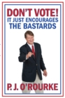 Image for DON&#39;T VOTE - It Just Encourages the Bastards