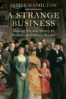 Image for A strange business  : making art and money in nineteenth-century Britain