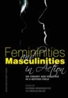 Image for Femininities and masculinities in action  : on theory and practice in a moving field