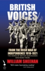 Image for British voices: from the Irish War of Independence 1918-1921 : the words of British servicemen who were there