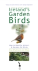 Image for Ireland&#39;s garden birds: how to identify, attract &amp; garden for birds