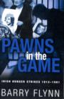 Image for Pawns in the game  : Irish hunger strikes, 1912-1981