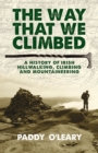 Image for The way that we climbed  : a history of Irish hillwalking, climbing and mountaineering
