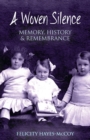 Image for A woven silence  : memory, history &amp; remembrance