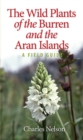 Image for The Wild Plants of the Burren &amp; the Aran Islands