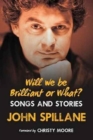 Image for Will we be brilliant or what?  : songs and stories