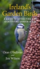 Image for Ireland&#39;s garden birds  : a guide to attracting and identifying garden birds